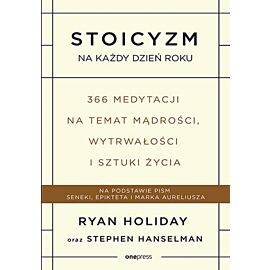 Stoicyzm na każdy dzień roku. 366 medytacji na temat mądrości, wytrwałości i sztuki życia (e-book)