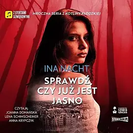 Mroczna seria z Kotliny Kłodzkiej Tom 3 Sprawdź, czy już jest jasno (audiobook CD)