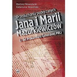 Przesłuchania podejrzanych Jana i Marii Mazurkiewiczów