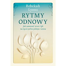 Rytmy odnowy. Jak zamienić stres i lęk na życie pełne pokoju i sensu (e-book)