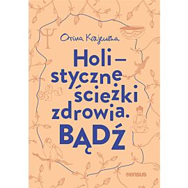 Bądź. Holistyczne ścieżki zdrowia (e-book)