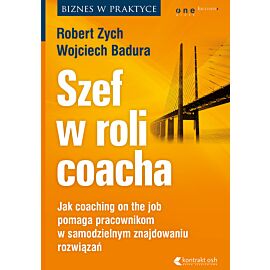 Szef w roli coacha. Jak coaching on the job pomaga pracownikom w samodzielnym znajdowaniu rozwiązań (audiobook MP3)
