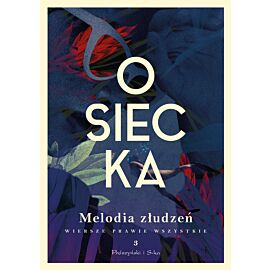 Melodia złudzeń. Wiersze prawie wszystkie. Tom 3 (e-book)