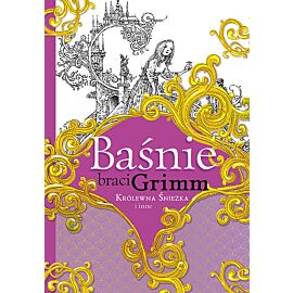 Baśnie braci Grimm Królewna Śnieżka i inne