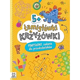 Łamigłówki i krzyżówki. Pomysłowe zadania dla przedszkolaków 5+