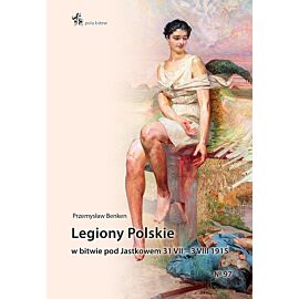 Legiony polskie w bitwie pod jastkowem 31. Vii–3. Viii. 1915
