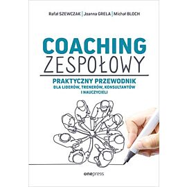 Coaching zespołowy. Praktyczny przewodnik dla liderów, trenerów, konsultantów i nauczycieli [przepakowanie] (e-book)