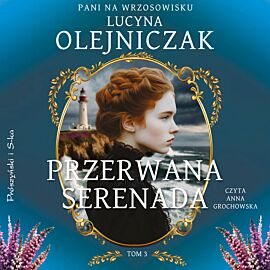 Pani na wrzosowisku. Tom 3. Przerwana serenada (audiobook MP3)