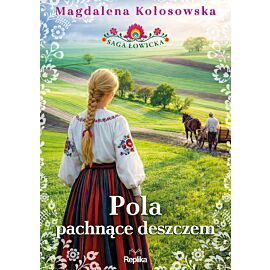 Pola pachnące deszczem. Saga łowicka. Tom 2