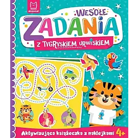 Wesołe zadania z tygryskiem urwiskiem. Aktywizująca książeczka z naklejkami 4+