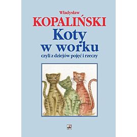 Koty w worku czyli z dziejów pojęć i rzeczy