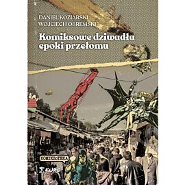 Komiksowe dziwadła epoki przełomu (twarda okładka)