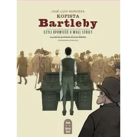 Kopista Bartleby, czyli opowieść o Wall Street