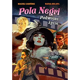 Pola Negri: Podwójne życie