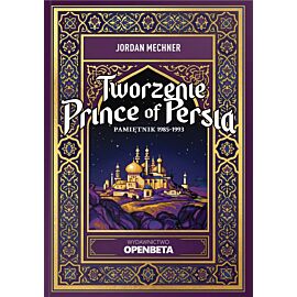 Tworzenie Prince of Persia. Pamiętnik 1985-1993
