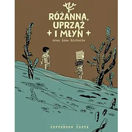 Różanna, uprząż i młyn oraz inne historie