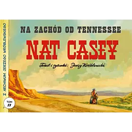 Z archiwum Jerzego Wróblewskiego - 23 - Na zachód od Tennessee – Nat Casey