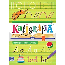 Kaligrafia - ładnie piszę litery i wyrazy