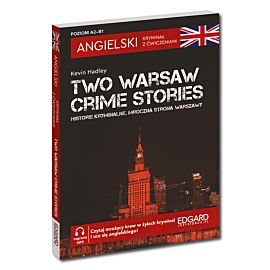 Angielski. Kryminał z ćwiczeniami. Two Warsaw Crime Stories. Historie Kryminalne. Mroczna strona Warszawy