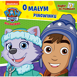 Psi Patrol. Bajki do poduszki. O małym pingwinku